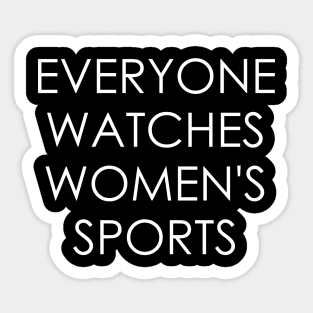 Everyone Watches Women's Sports Sticker